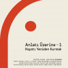 Anlatı Üzerine-1 Hayatı Yeniden Kurmak